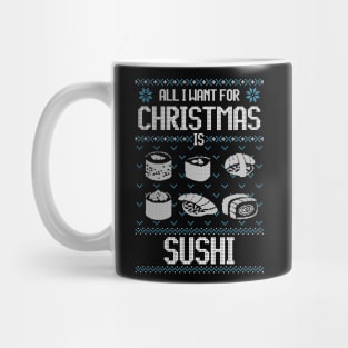 All I Want For Christmas Is Sushi - Ugly Xmas Sweater For Japanese Food Lover Mug